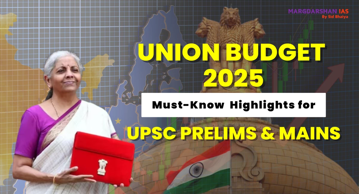 Union Budget 2025: Must-Know Highlights for UPSC Prelims & Mains